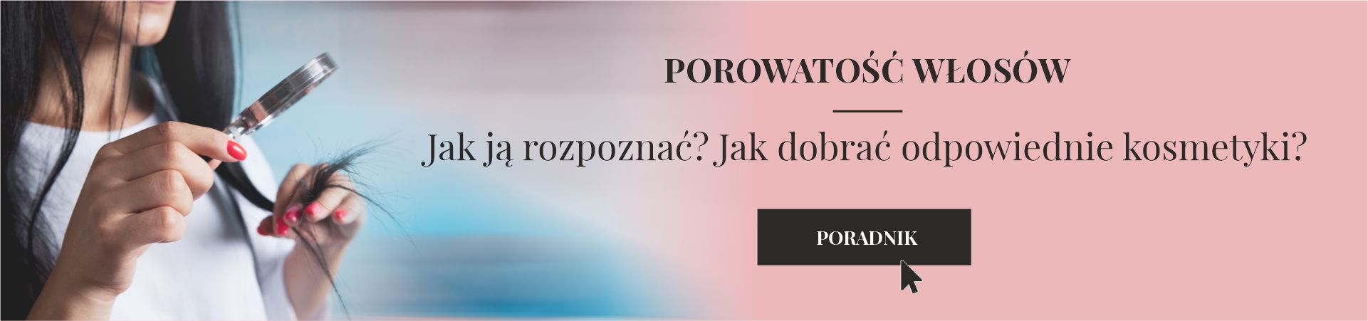 Jak sprawdzić i rozpoznać porowatość włosów